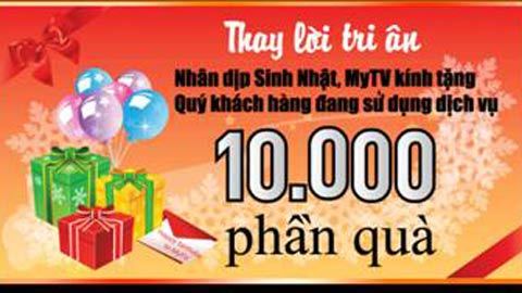 10.000 phần quà tặng nhân dịp MyTV tròn 1 tuổi