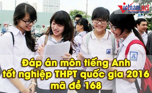 Đáp án môn tiếng Anh mã đề 168 tốt nghiệp THPT quốc gia năm 2016