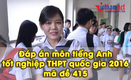 Đáp án môn tiếng Anh mã đề 415 THPT quốc gia năm 2016