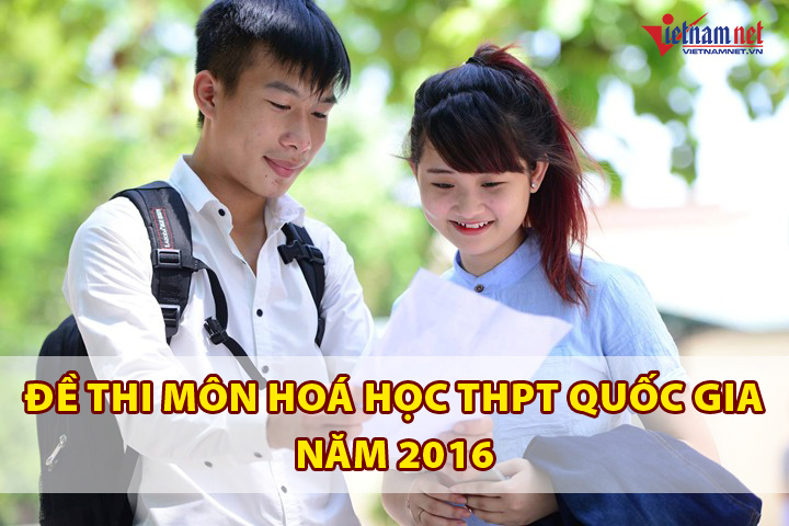 Đề thi môn Hóa học THPT quốc gia năm 2016