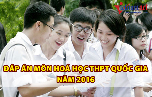 Đáp án đề thi môn Hóa học THPT quốc gia năm 2016