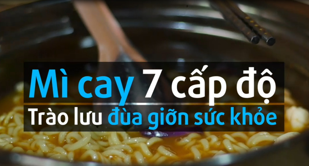 Nhập viện cấp cứu vì đua nhau ăn mì cay 7 cấp độ