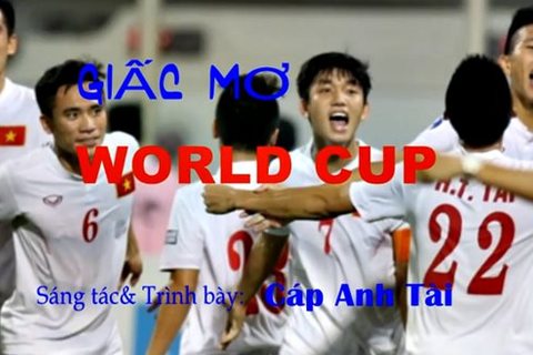 ‘Giấc mơ World Cup’ cổ vũ U19 Việt Nam gây sốt cộng đồng mạng