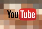 YouTube đang bị lợi dụng làm kho chứa video đồi trụy