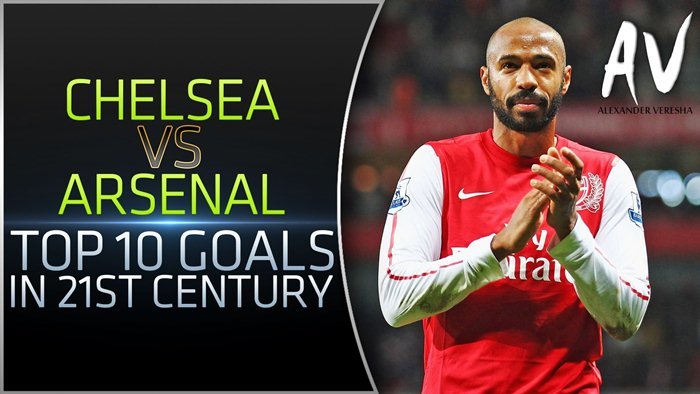 Chelsea vs Arsenal: 10 bàn thắng đẹp nhất trong thế kỷ 21