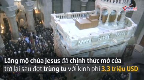 Khám phá lăng mộ Chúa Jesus lần đầu tiên sau trùng tu