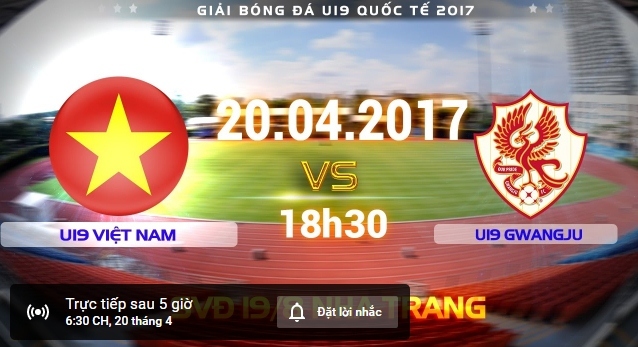 Link xem trực tiếp U19 Việt Nam vs U19 Gwangju 18h30 ngày 20/4
