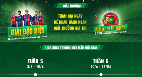 2 cơ hội cuối đi Barcelona cùng MILO