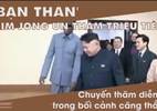 Thế giới 7 ngày: Sứ mệnh đặc biệt của 'bạn thân' Jong Un