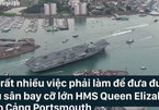 Tàu chiến khủng nhất hải quân Anh vào cảng hẹp thế nào?