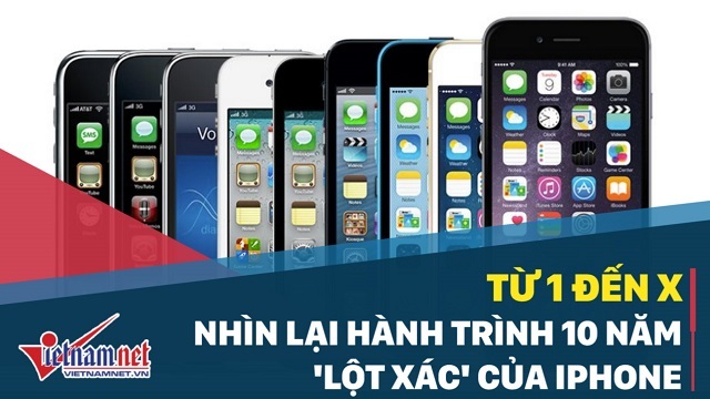 Từ iPhone đầu tiên đến iPhone X: Hành trình 10 năm 'lột xác'