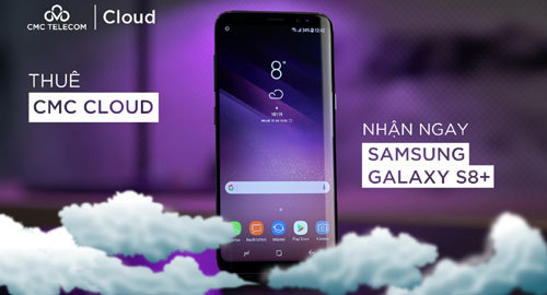 Thuê CMC Cloud nhận ngay Samsung Galaxy S8+
