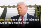 Thế giới 7 ngày: Ông Trump gửi thông điệp bí ẩn tới Triều Tiên