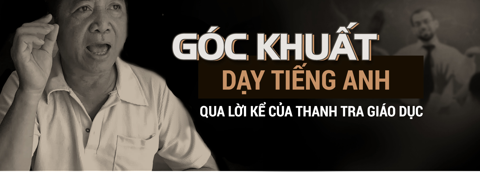 Góc khuất dạy tiếng Anh qua lời kể của thanh tra giáo dục