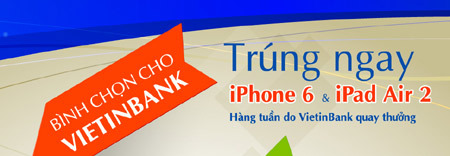 Bình chọn VietinBank, ‘săn’ iPhone 6, iPad Air 2
