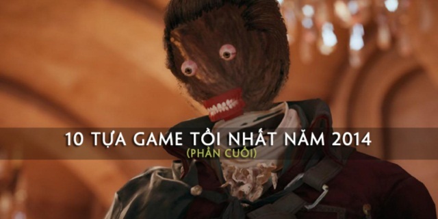 10 tựa game tồi nhất năm 2014 (Phần cuối)