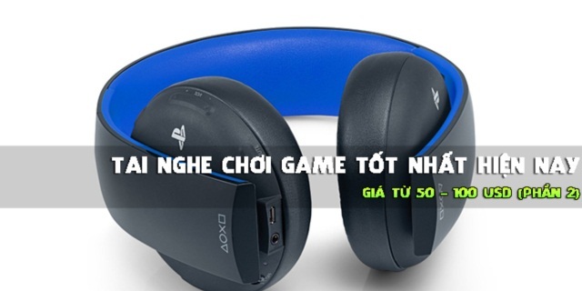 Tổng hợp những chiếc tai nghe chơi game tốt nhất giá dưới 2 triệu đồng (p2)