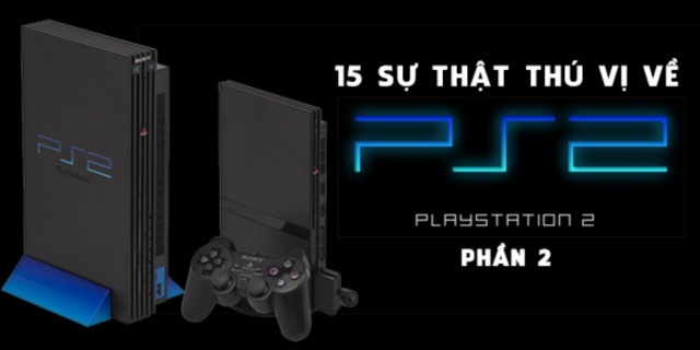 15 sự thật thú vị về chiếc máy PS2 huyền thoại (Phần 2)