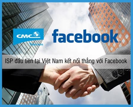 CMC Telecom - ISP đầu tiên kết nối thẳng Facebook