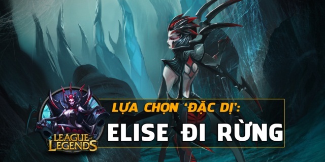 [LMHT] Lựa chọn ‘đặc dị’: Elise đi rừng
